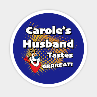 Carole's Husband Tastes Great Magnet